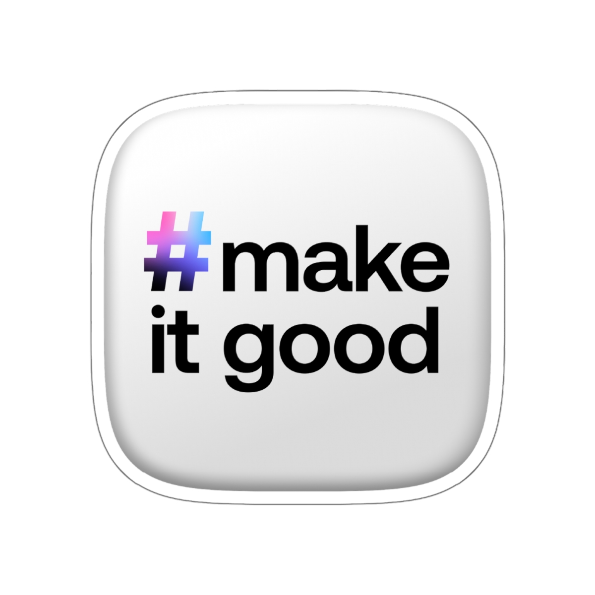 Fueled Make It Good Sticker